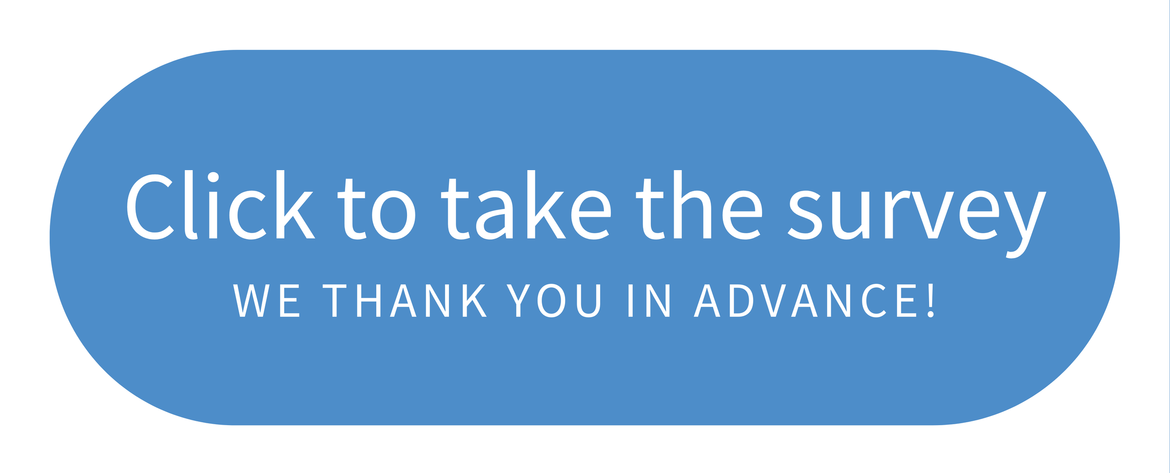 Blue button saying take the survey here and thank you in advance