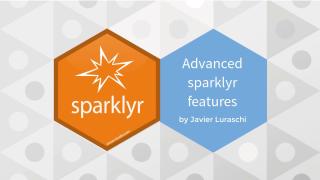 Advanced Features of Sparkyr | RStudio Webinar - 2017