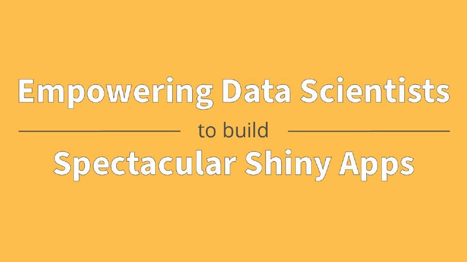 Filip Stachura & Marek Rogala | Empowering Data Scientists to Build Spectacular Shiny Apps | RStudio