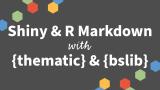 Tom Mock & Shannon Haggerty | Theming Shiny and RMarkdown with {thematic} & {bslib} | RStudio