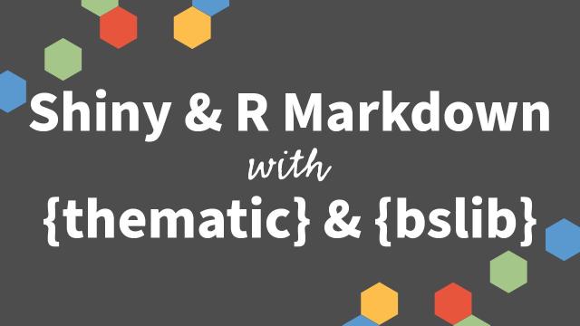Tom Mock & Shannon Haggerty | Theming Shiny and RMarkdown with {thematic} & {bslib} | RStudio