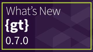 What's New in {gt} 0.7.0?