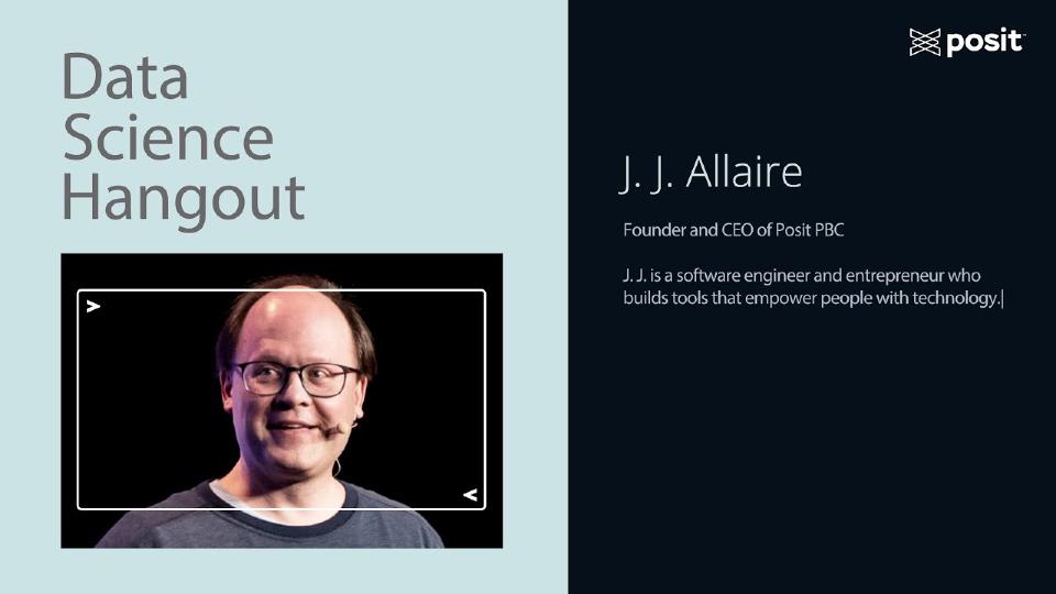 Data Science Hangout | JJ Allaire, Posit PBC | Making data science more open and collaborative