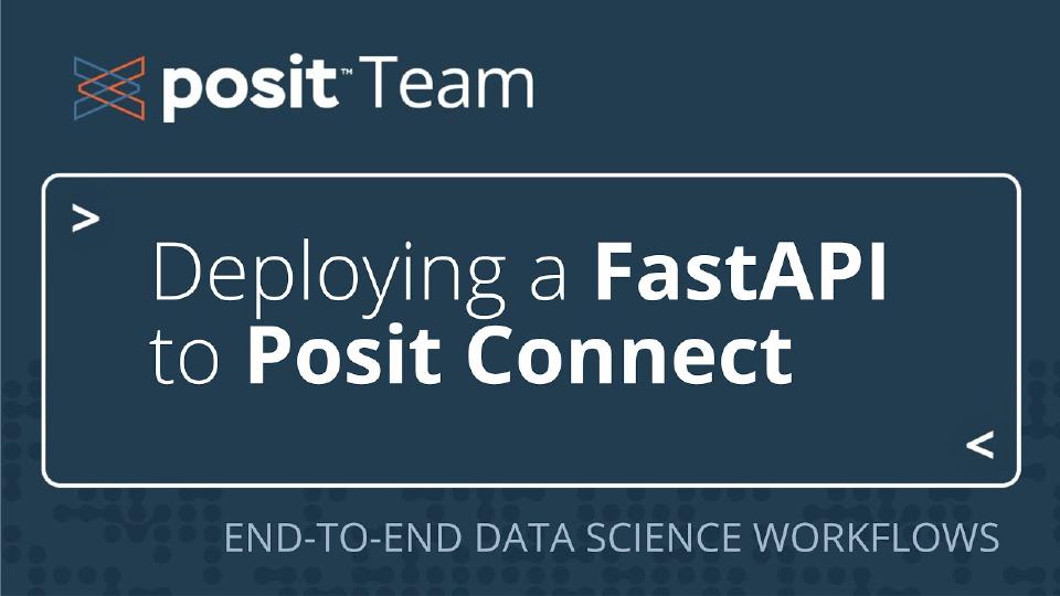 How to standardize access & ensure consistent data in data products with FastAPI & Posit Team