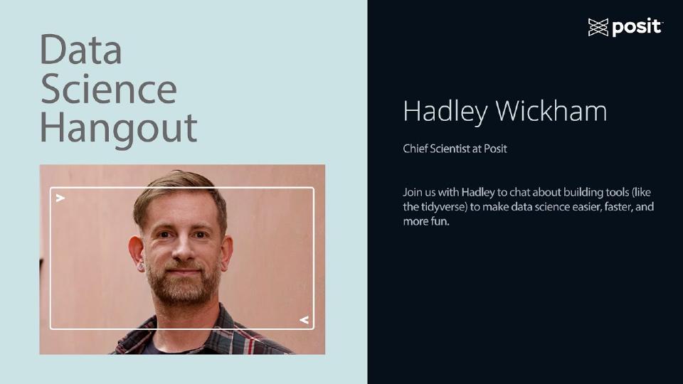 Hadley Wickham @ Posit | Giving benefit to people using what you build | Data Science Hangout