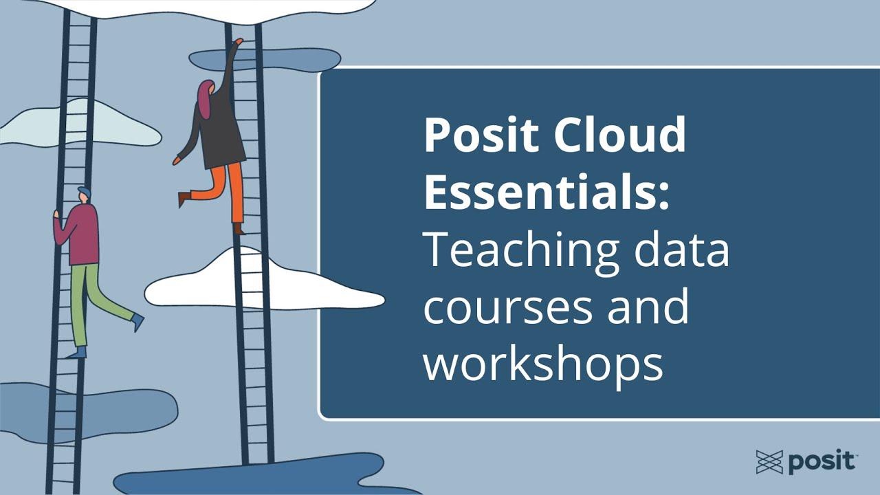 Posit Cloud Essentials | Ep. 5: Teaching data courses and workshops