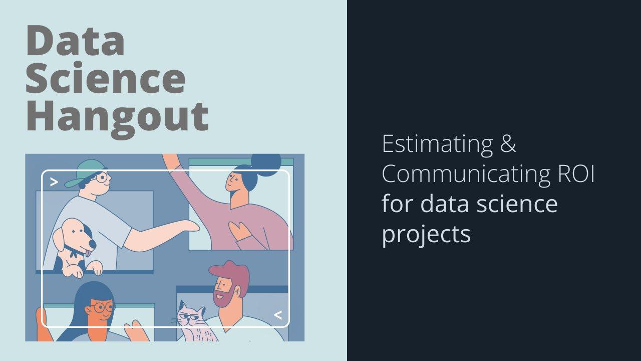 Estimating & communicating ROI for data science projects