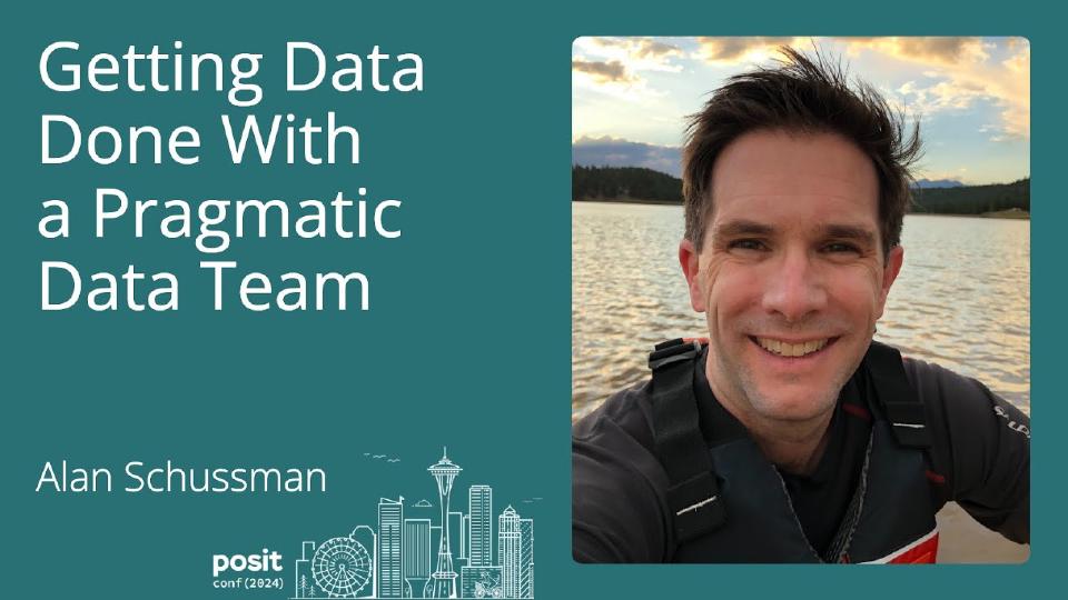 Alan Schussman - Getting Data Done with a Pragmatic Data Team