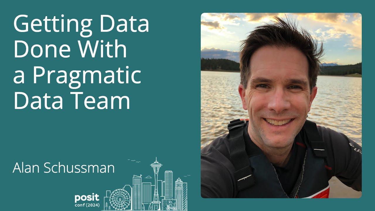 Alan Schussman - Getting Data Done with a Pragmatic Data Team