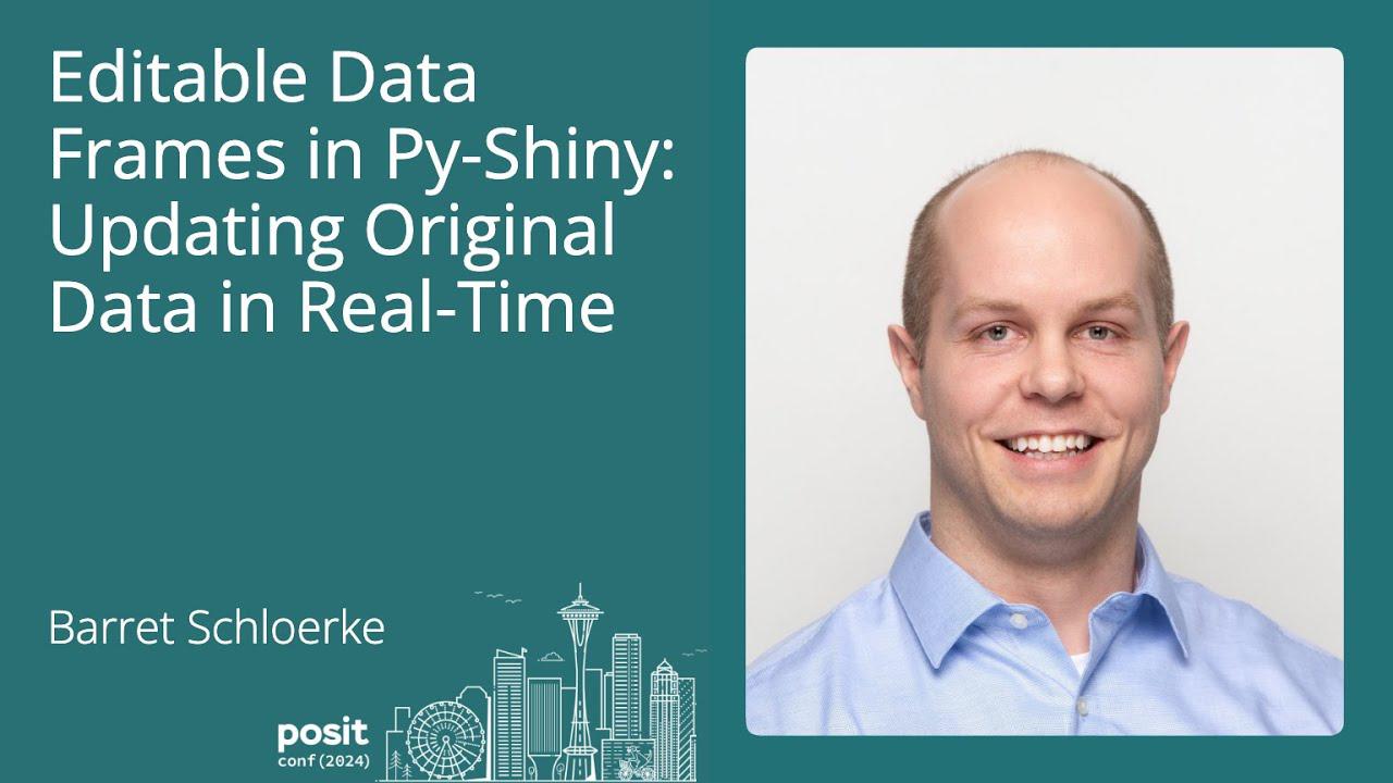 Barret Schloerke - Editable data frames in Py-Shiny: Updating original data in real-time