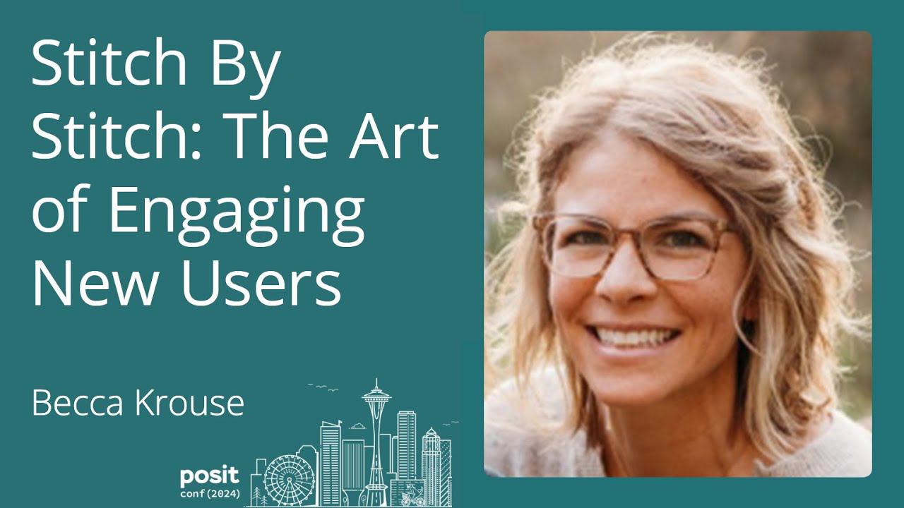 Becca Krouse - Stitch by Stitch: The Art of Engaging New Users