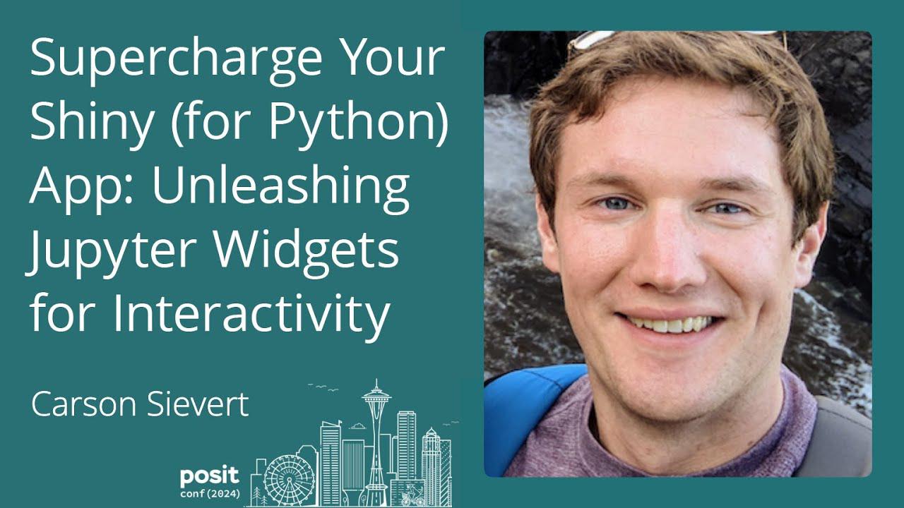 Carson Sievert - Supercharge Your Shiny (for Python) App: Unleashing Interactive Jupyter Widgets