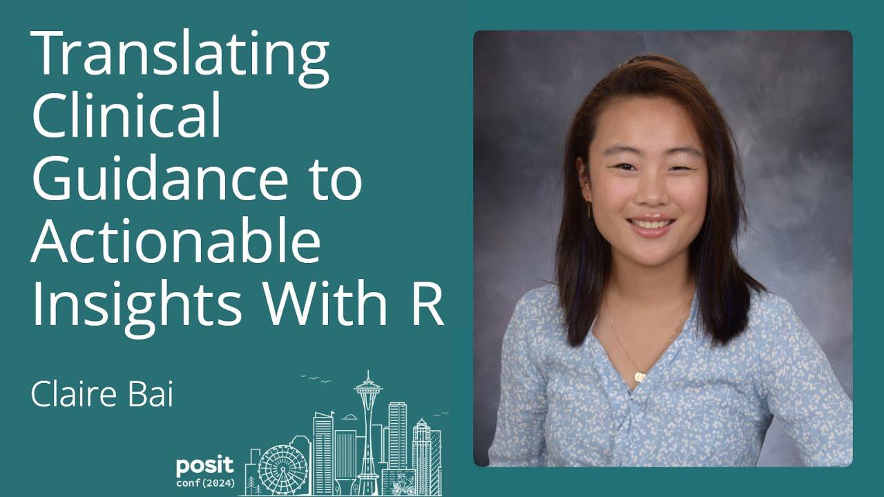 Claire Bai - Translating clinical guidance to actionable insights with R