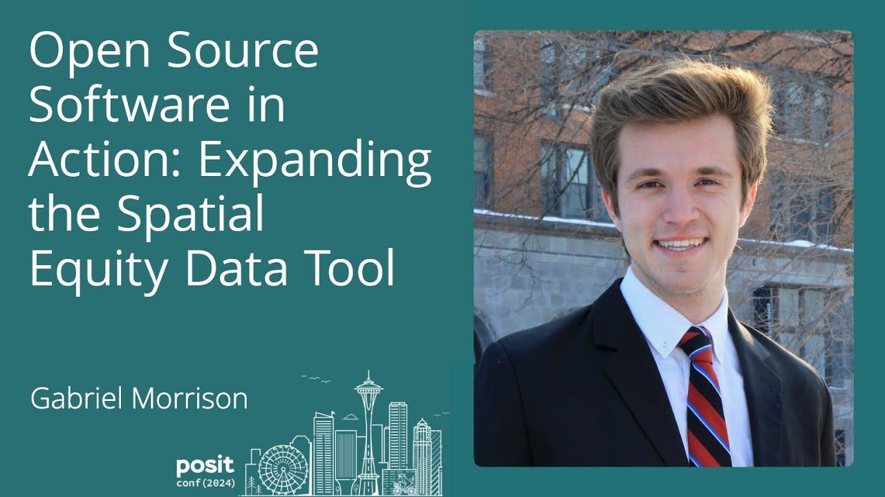 Gabriel Morrison - Open Source Software in Action: Expanding the Spatial Equity Data Tool