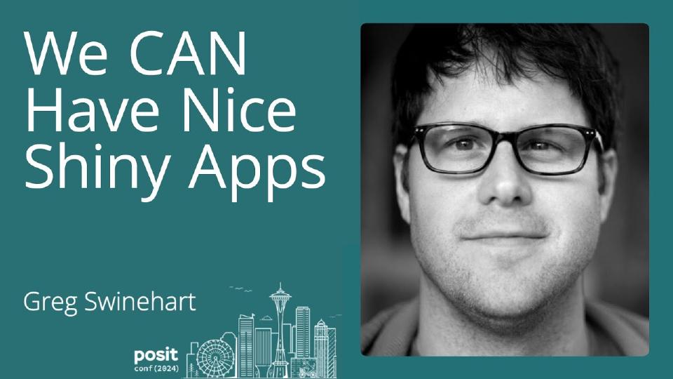 Greg Swinehart - We CAN have nice Shiny apps: What's new in Shiny's UI & UX