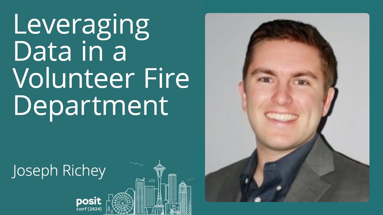 Joseph Richey - Leveraging Data in a Volunteer Fire Department