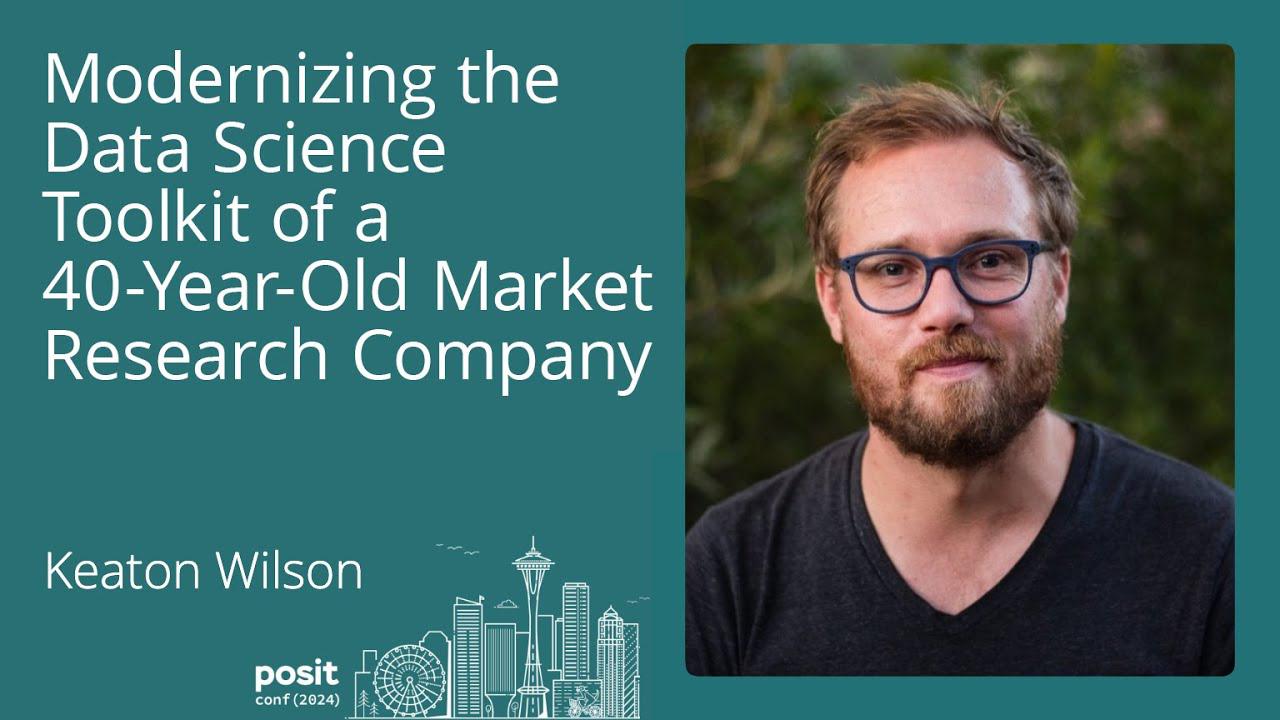 Keaton Wilson - Modernizing the Data Science Toolkit of a 40-year-old Market Research Company