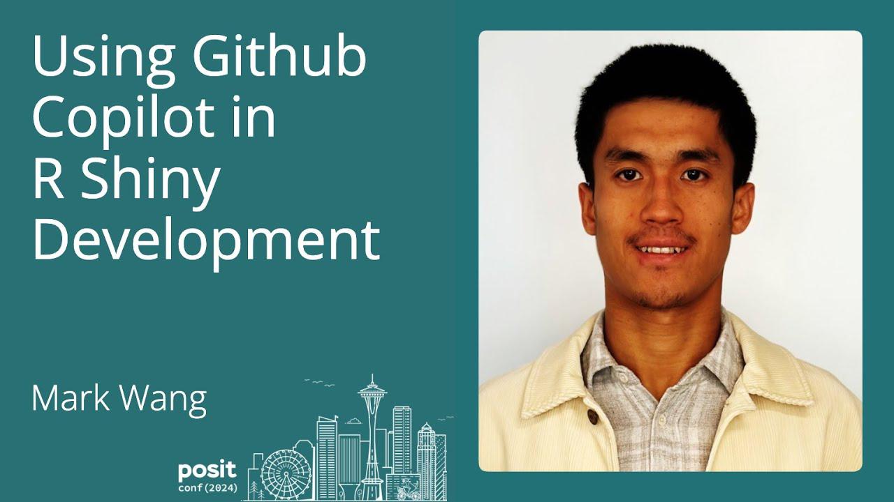 Mark Wang - Using GitHub Copilot in R Shiny Development