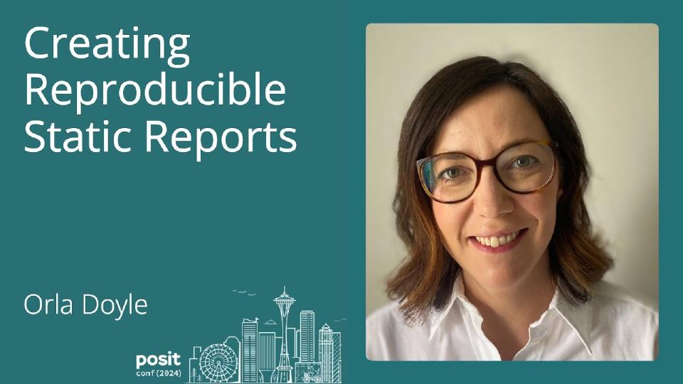 Orla Doyle - Creating reproducible static reports