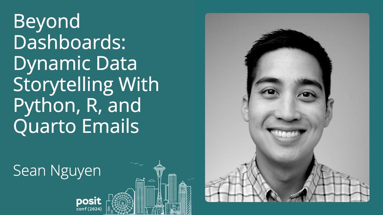 Sean Nguyen - Beyond Dashboards: Dynamic Data Storytelling with Python, R, and Quarto Emails