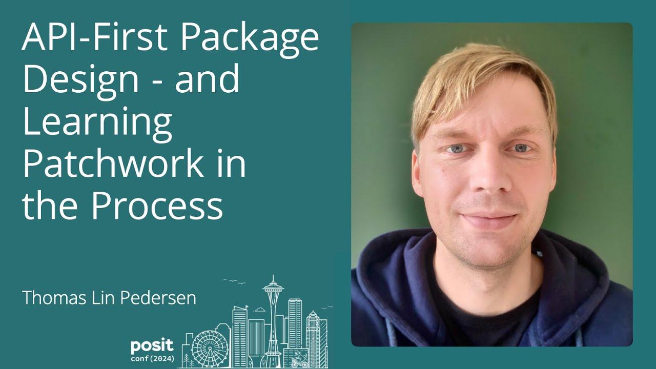 Thomas Lin Pedersen - API-first package design — and learning patchwork in the process