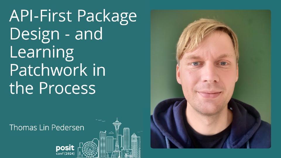 Thomas Lin Pedersen - API-first package design — and learning patchwork in the process