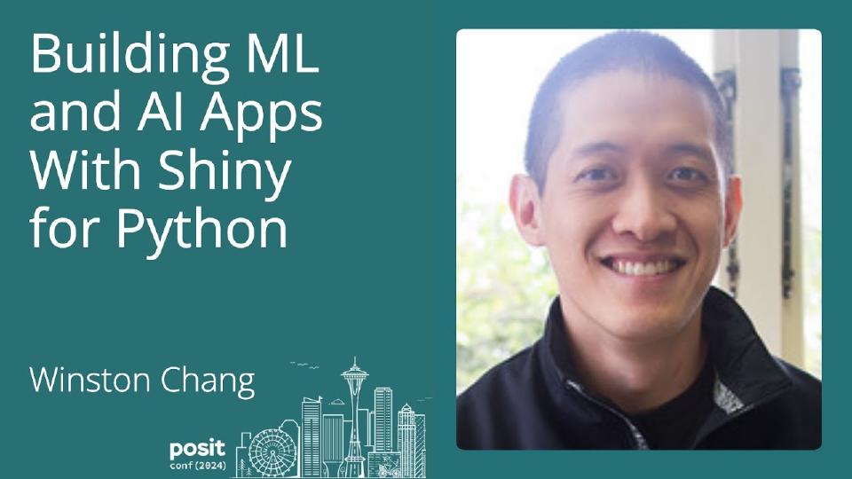 Winston Chang - Building ML and AI apps with Shiny for Python