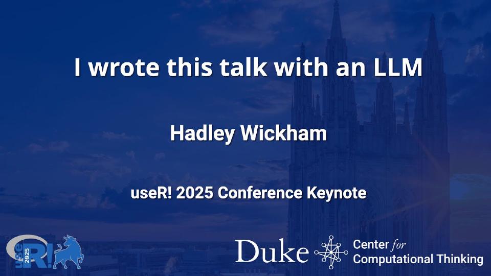Keynote: I Wrote This Talk with an LLM - Hadley Wickham