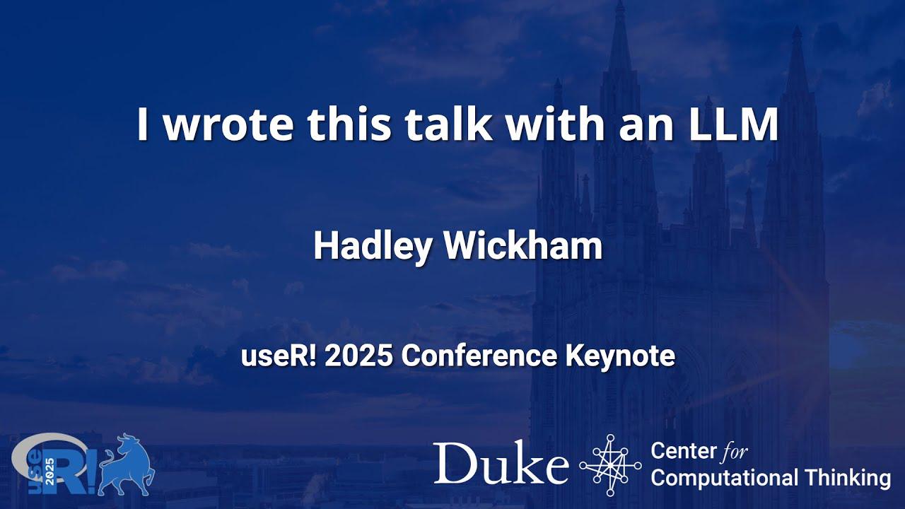 Keynote: I Wrote This Talk with an LLM - Hadley Wickham