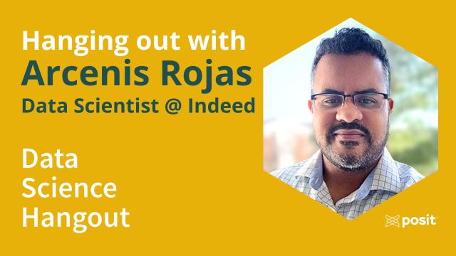 Lessons from a Broad & Varied Data Science Career | Arcenis Rojas | Data Science Hangout