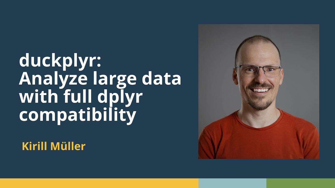 duckplyr: Analyze large data with full dplyr compatibility (Kirill Müller, cynkra)