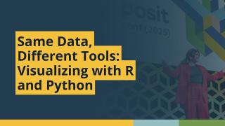 Same Data, Different Tools: Visualizing with R and Python (Olivia Hebner, Summit)