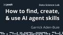 What are AI agent skills? How do I use them? | Garrick Aden-Buie | Data Science Lab